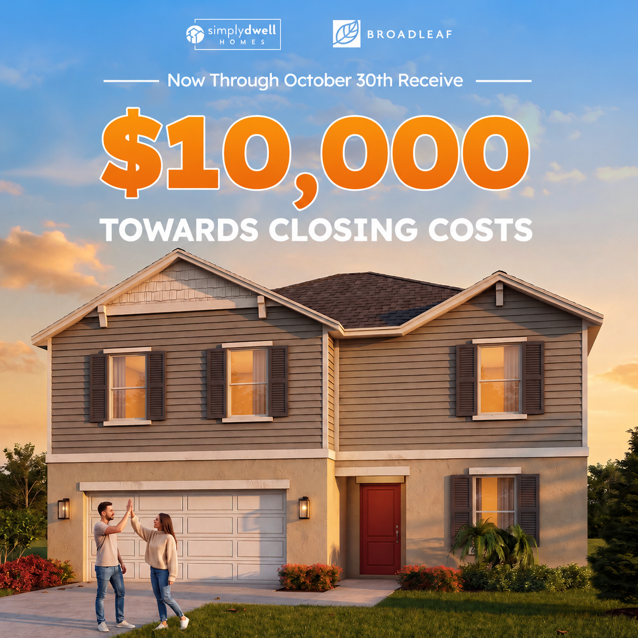 Now through October 30th receive $10,000 towards closing costs on a new SimplyDwell home at Broadleaf